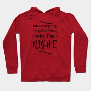 Parenting Humor: I’m Not Arguing. I’m Just explaining why I’m Right. Hoodie